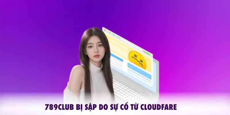 789CLUB bị sập do sự cố Claudfare