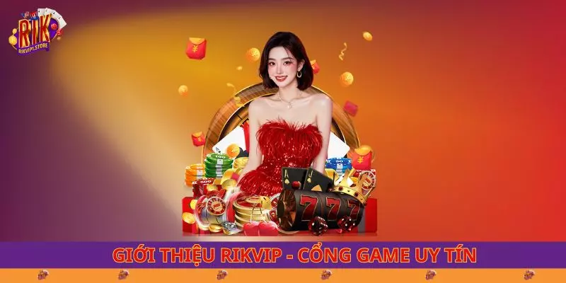 Giới thiệu RIKVIP - Cổng game uy tín