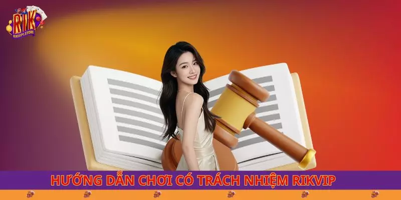 Hướng dẫn chơi có trách nhiệm RIKVIP