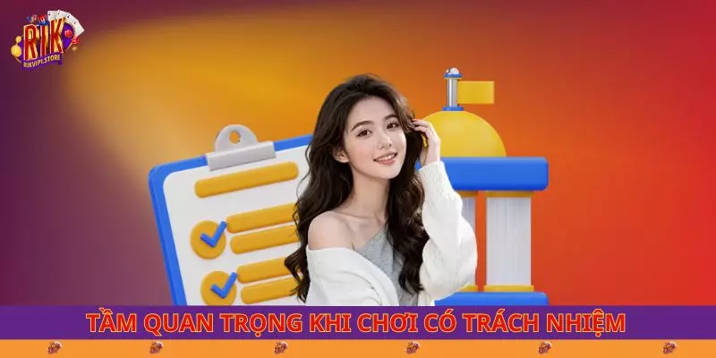 Tầm quan trọng khi chơi có trách nhiệm