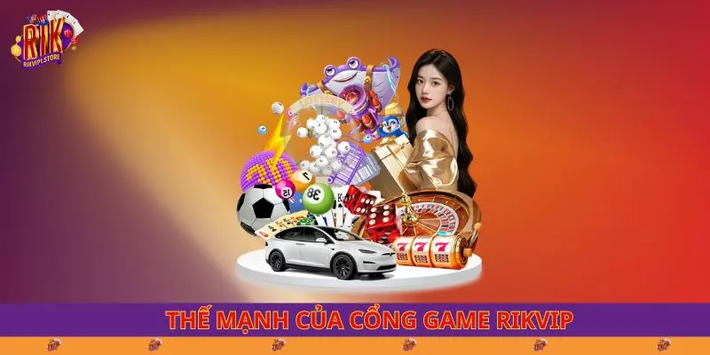 Thế mạnh của cổng game RIKVIP