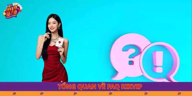 Tổng quan về FAQ RIKVIP