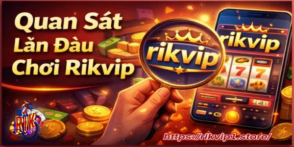 quan-sát-lần-đầu-chơi-rikvip
